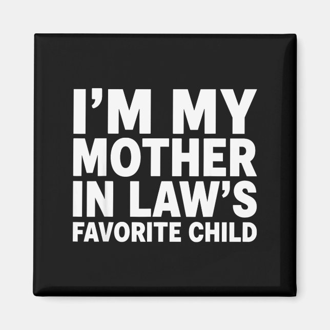 Imã I'm My Mother In Law's Favorite Child Funny Son-in (Frente)