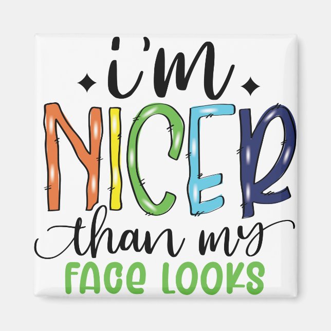 Imã I'm Nicer Than My Face Looks Sarcastic Funny (Frente)