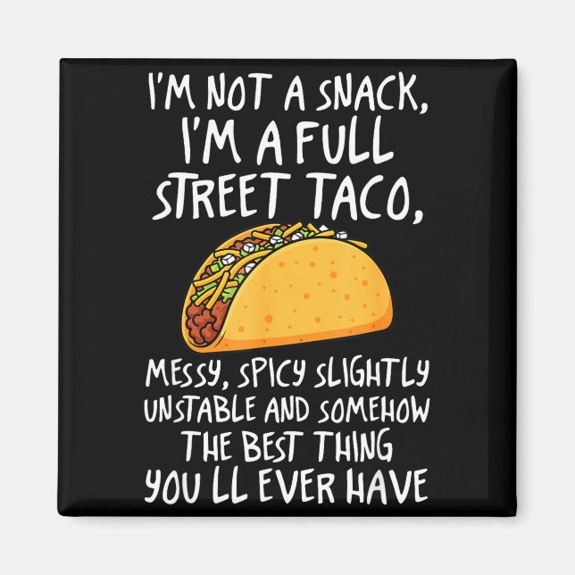 Imã I'm Not A Snack I'm A Full Street Taco Funny Quote (Frente)