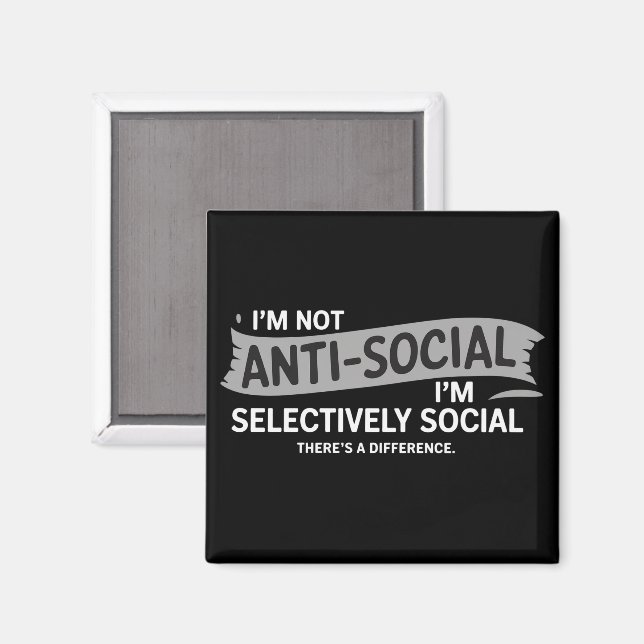 Imã I'm Not Anti-Social I'm Selectively Social Funny (Front/Back)