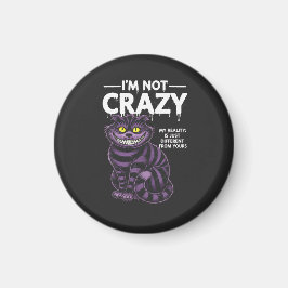 Imã I'm Not Crazy My Reality Is Different Cheshire Cat