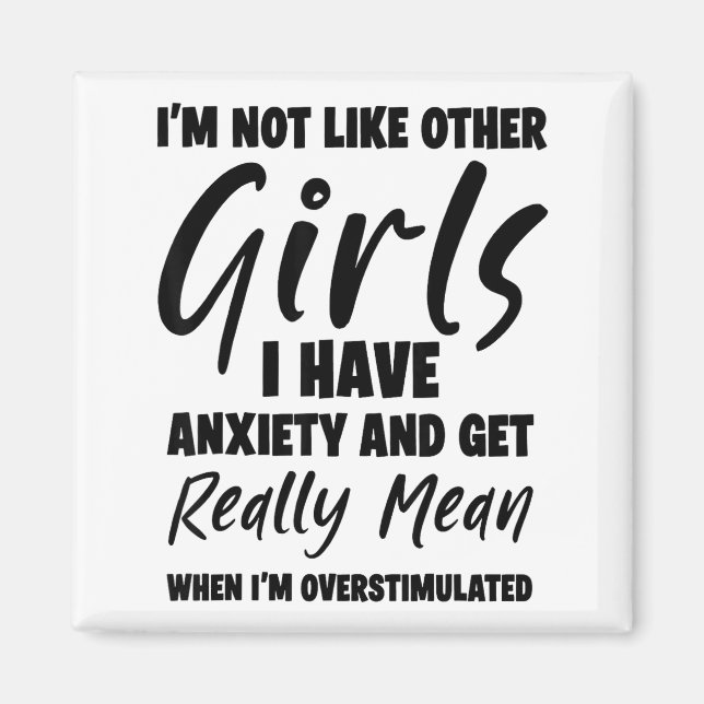 Imã I'm Not Like Other Girls I Have Anxiety And Get Re (Frente)