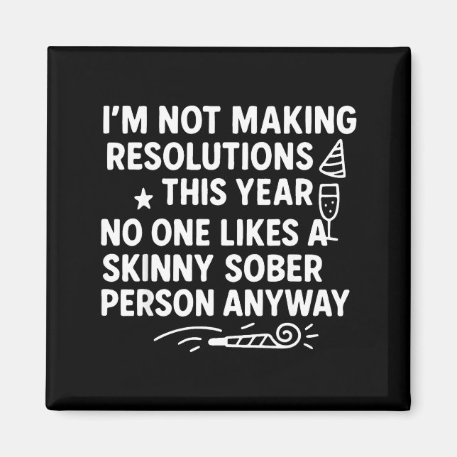 Imã I'm Not Making Resolutions This Year Like Funny Qu (Frente)