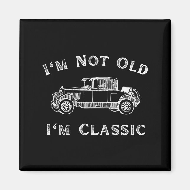 Imã I'm Not Old I'm Clic Funny Car Quote Retro Vehicle (Frente)