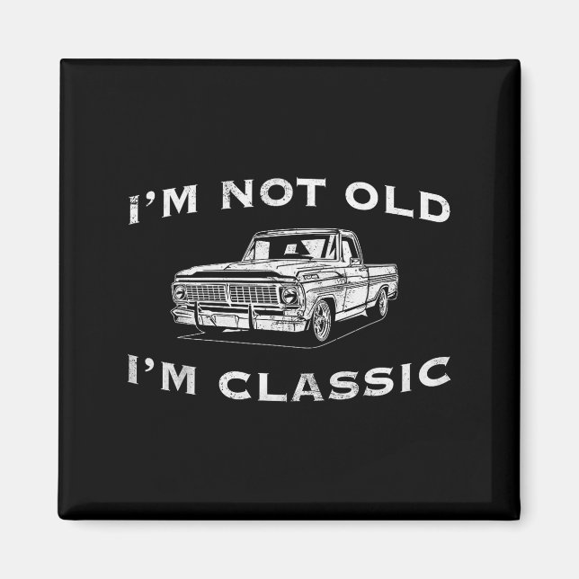 Imã I'm Not Old I'm Clic Funny Clic Truck Car Graphic  (Frente)