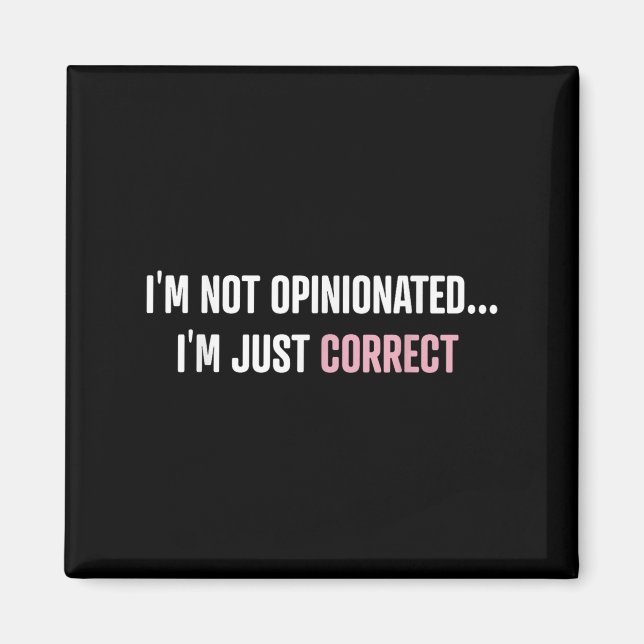 Imã I'm Not Onionated I'm Just Correct Funny Quotes  (Frente)