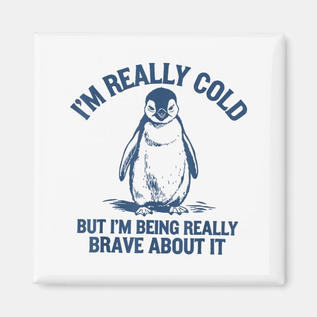 Imã Im Really Cold But Im Being Really Penguin Brave A (Frente)