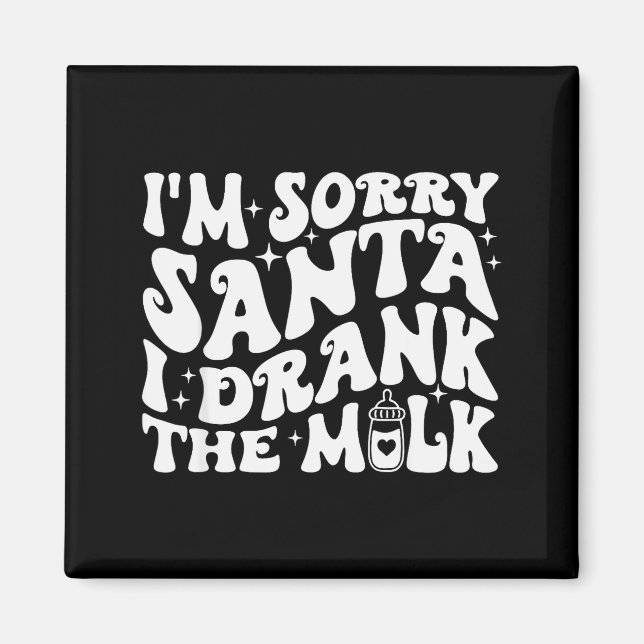 Imã I'm Sorry Santa I Drank The Milk, Baby Christmas K (Frente)