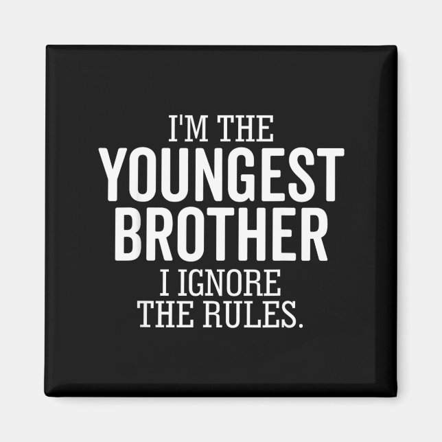 Imã I'm The Youngest Brother I Ignore The Rules Funny  (Frente)