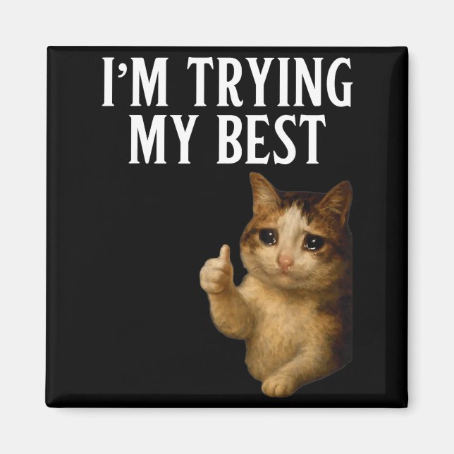 Imã I'm Trying My Funny Crying Cat Meme Men Women Kids (Frente)