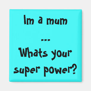 Imã Im uma mãe… o que é seu poder super?