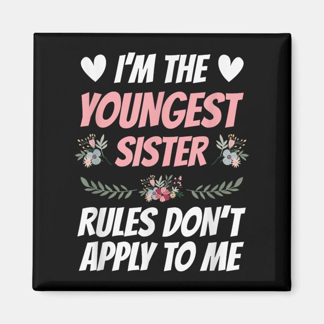 Imã I'm Youngest Sister Rules Don't Apply To Me Funny  (Frente)