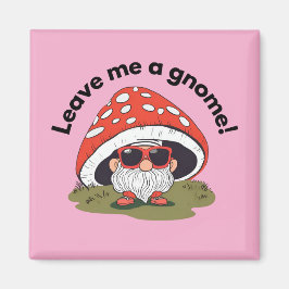Imã Ímã de geladeira engraçado - Deixe-me um gnomo!