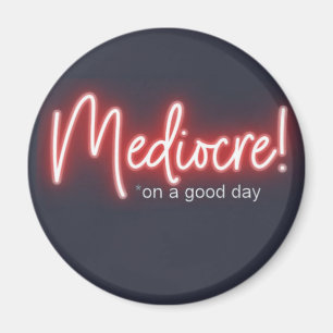 Imã Ímã de Geladeira Mediocre em um Bom Dia