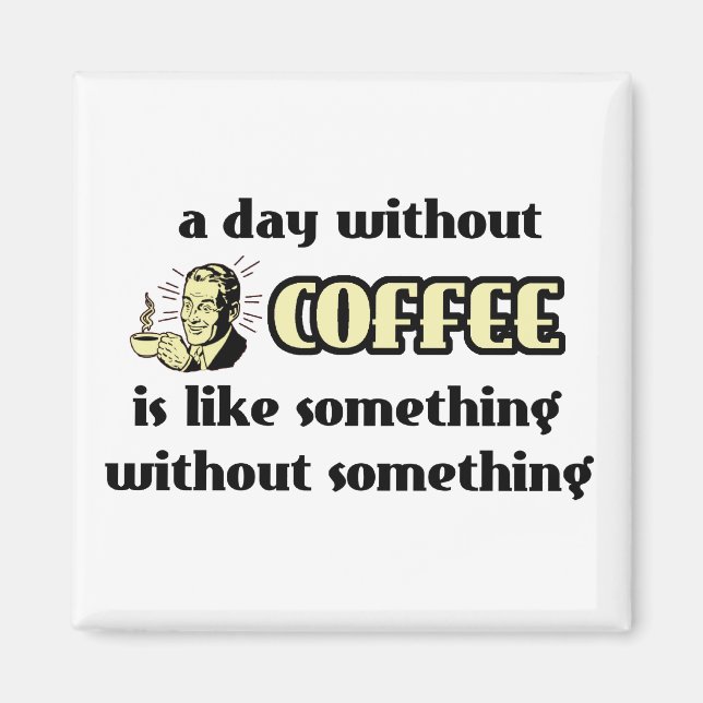 Imã Ímã Divertido Dia Sem Café Humor (Frente)