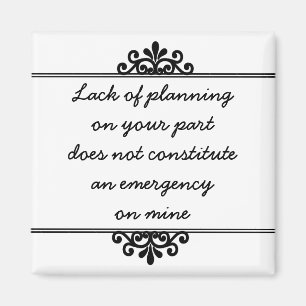 Imã Imagem: falta de planejamento da sua parte...