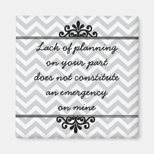 Imã Imagem: falta de planejamento da sua parte...