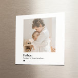 Imã Imagem personalizada do Pai de fotos | Dia dos Pai<br><div class="desc">Comemore o pai com este imã personalizado e sincero, com sua foto favorita e a citação significativa: "Pai. Obrigado por estarem sempre lá." Este ímã quadrado faz o perfeito pequeno mas pensativo presente do Dia do Pai, especialmente para novos papais, avós ou pais de bônus. Adicione uma foto para transformá-la...</div>