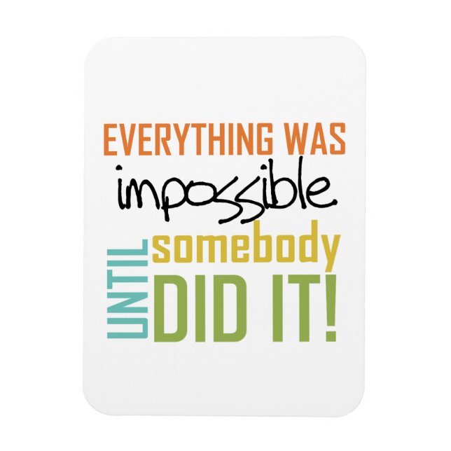 Ímã Impossível até que alguém o fez (Vertical)