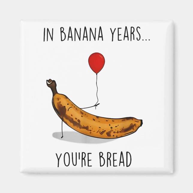 Imã In Banana Years You're Bread Funny Banana Lover Sa (Frente)