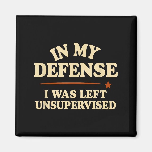 Imã In My Defense I Was Left Unsupervised Funny  (Frente)