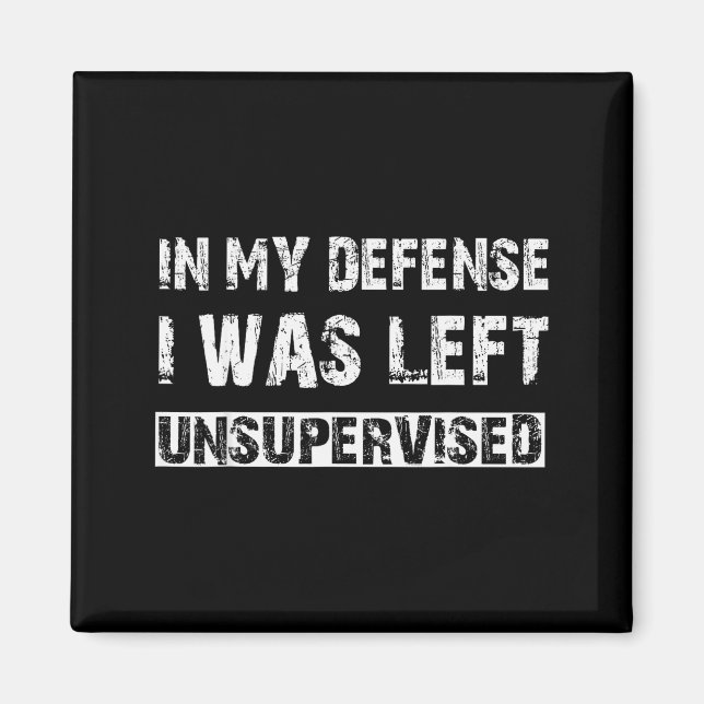 Imã In My Defense I Was Left Unsupervised Graphic Funn (Frente)