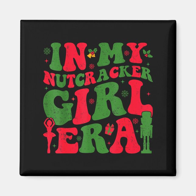 Imã In My Nutcracker Girl Era Groovy Christmas Nutcrac (Frente)