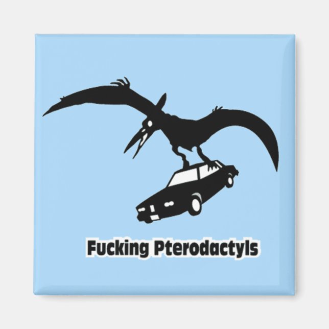 Imã ****ing Pterodactyls! (Frente)