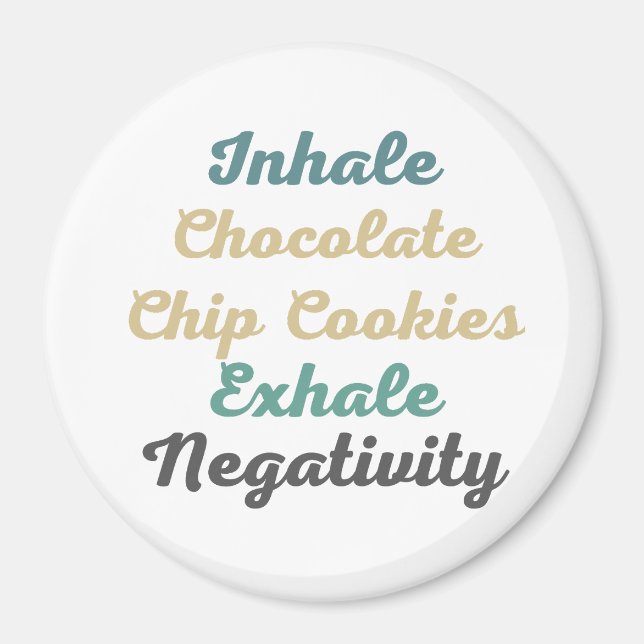 Imã Inhale Chocolate Chip Cookies Exhale Negativity (Frente)