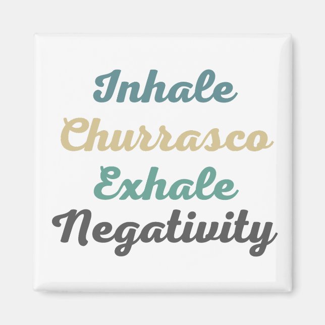 Imã Inhale Churrasco Exhale Negativity Magnets (Frente)