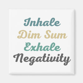 Imã Inhale Dim Sum Exhale Negativity Magnets