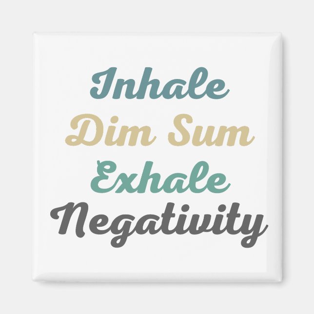 Imã Inhale Dim Sum Exhale Negativity Magnets (Frente)