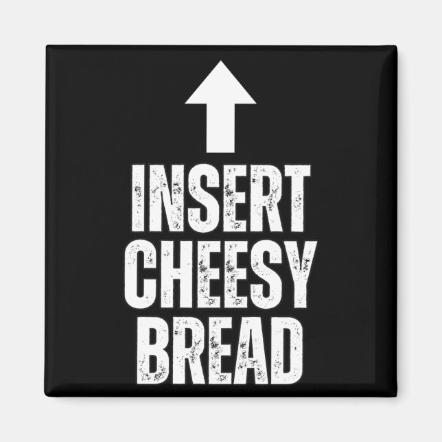 Imã Insert Cheesy Bread Funny Food Lover Zza Bread Hum (Frente)