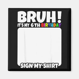 Imã Irmão É Meu 6º Aniversário Assine Minha Camisa 6 A