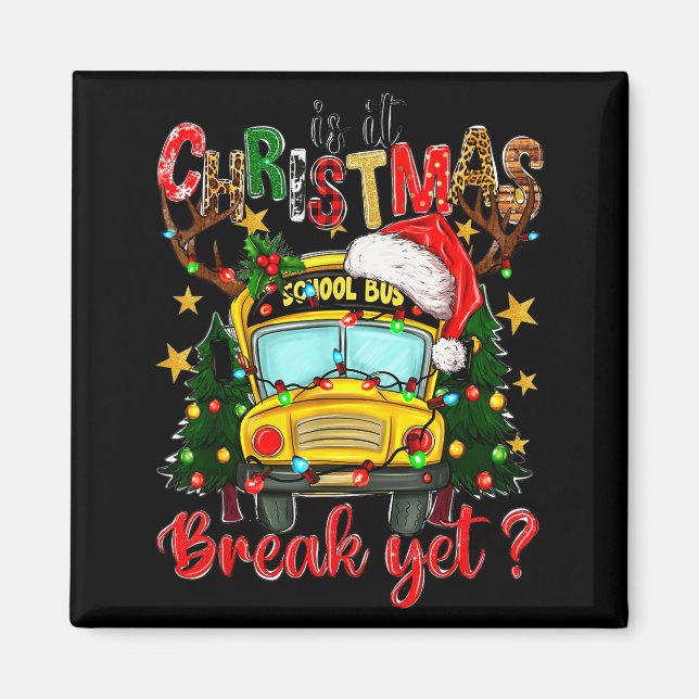 Imã Is It Christmas Break Yet School Bus Xmas Tree Lig (Frente)
