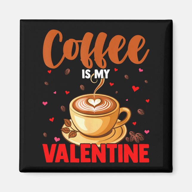 Imã Is My Valentine Coffee Lover Happy Valentines Day  (Frente)