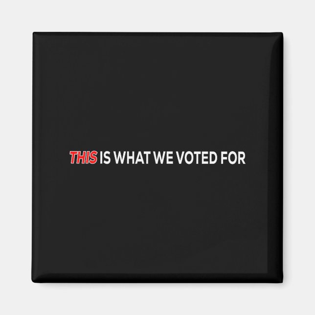 Imã Isto é pelo que eu votei Citação engraçada  (Frente)