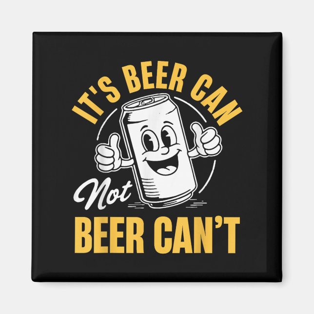 Imã It’s Beer Can Not Beer Can’t Funny Drinking Lover  (Frente)