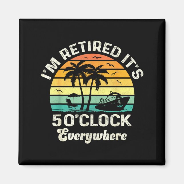 Imã It's 5 O'clock Everywhere I'm Retired Funny Retire (Frente)