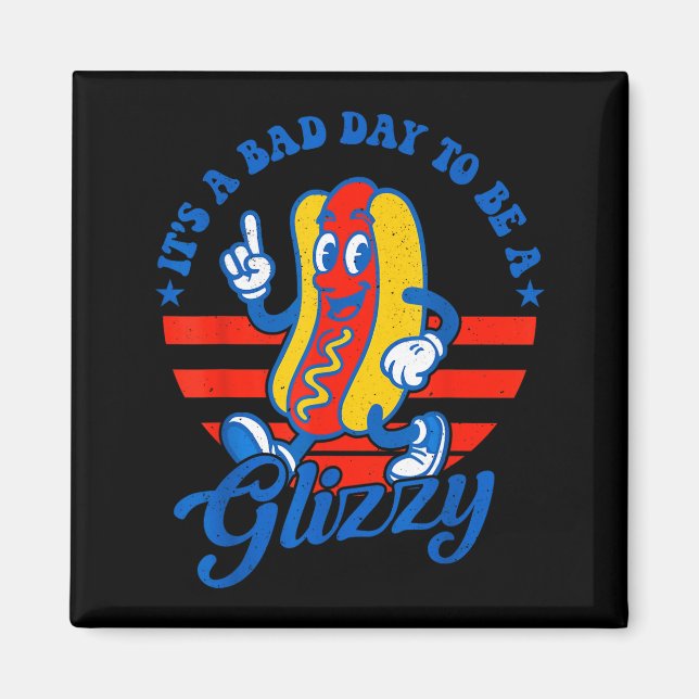Imã Its A Bad Day To Be A Glizzy Funny 4th Of July Hot (Frente)