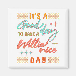 Imã It's A Good Day To Have A Willie Nice Day Funny Qu