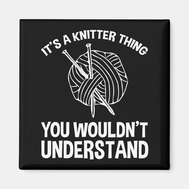Imã It's A Knitter Thing - You Wouldn't Understand (Frente)