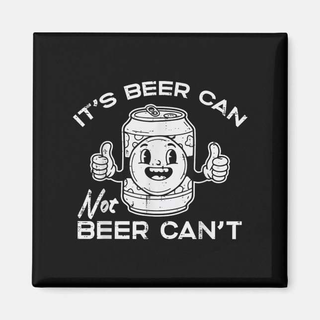 Imã Its Beer Can Not Cant Funny Saying Sarcastic Dad M (Frente)