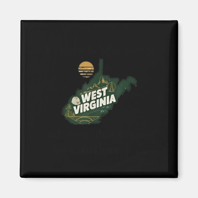 Imã It's Better To Have Lived In West Virginia And Mov (Frente)