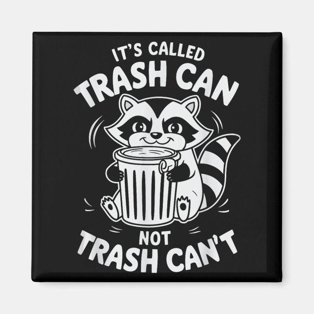 Imã It's Called Trash Can Not Trash Can't  (Frente)