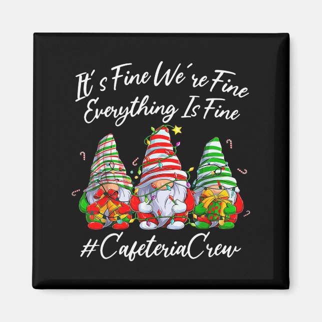 Imã It's Fine I'm Fine Everything Cafeteria Crew Gnome (Frente)