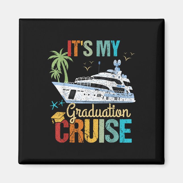 Imã Its My Graduation Cruise Graduation Funny Cruising (Frente)