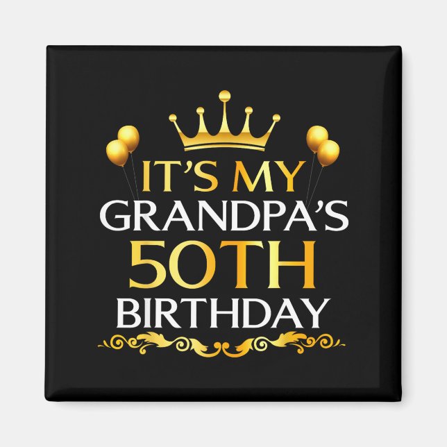 Imã Its My Grandpas 50th Birthday Happy Birthday 50 Ye (Frente)