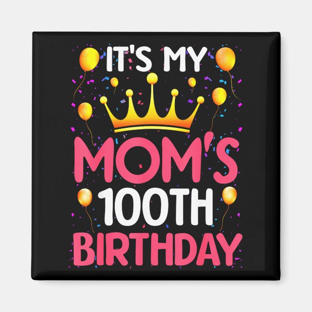 Imã Its My Moms 100th Birthday Happy Birthday 100 Year (Frente)
