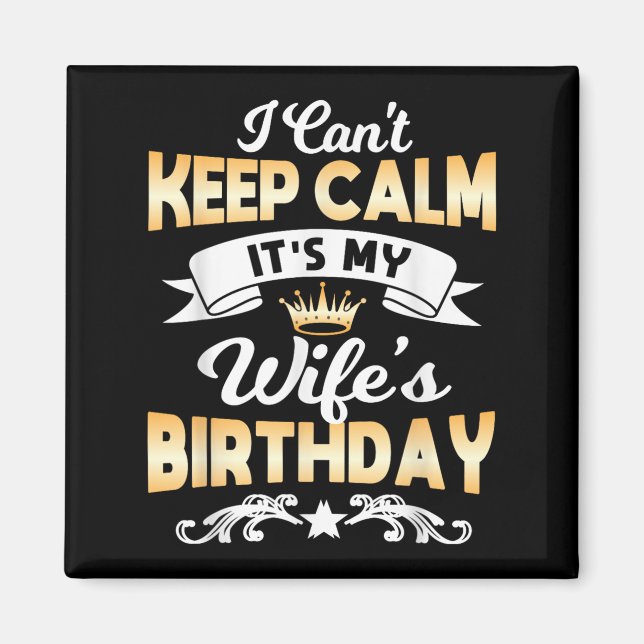 Imã It's My Wife's Birthday Shirt I Can't Keep Calm Wi (Frente)